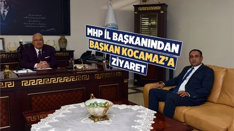 MHP İl Başkanından, Başkan Kocamaz'a Ziyaret