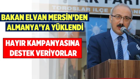 Kalkınma Bakanı Elvan Mersin'de Almanya'ya Yüklendi
