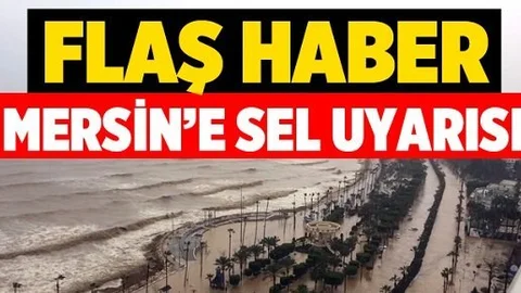 Meteoroloji Mersin İçin "Sel" Uyarısı Yaptı