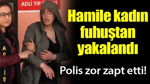 Hamile kadın fuhuştan yakalandı