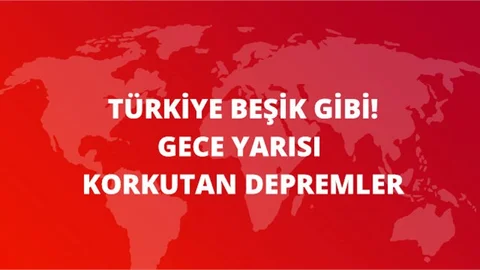 Türkiye'de Gece Yarısı Korkutan Depremler! 