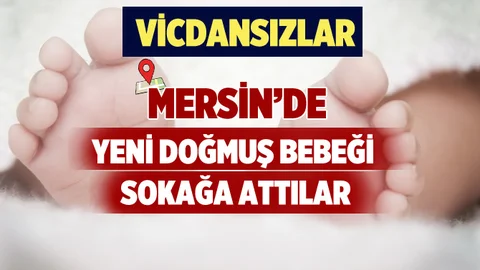 Mersin'de Yeni Doğan Bebeği Sokağa Bıraktılar