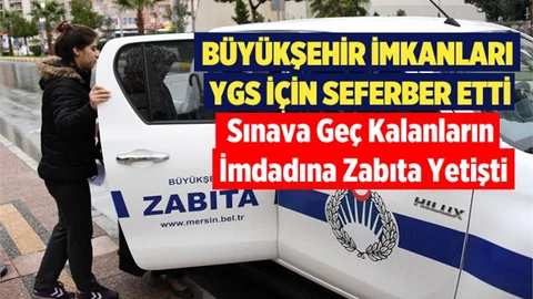 Mersin'de YGS'ye Geç Kalanların İmdadına Büyükşehir Yetişti