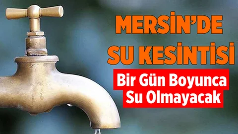 Tarsus'ta Büyük Su Kesintisi Yaşanacak
