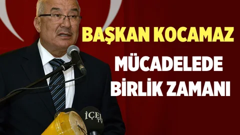 Başkan Kocamaz, "Mücadelede Birlik Zamanı"