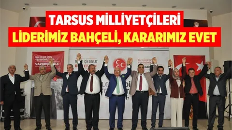MHP Tarsus Teşkilatından Referanduma Evet Çağrısı