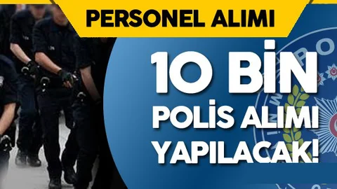 İçişleri Bakanı Müjdeledi! 10 Bin Polis Alımı Yapılacak