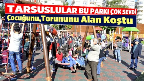 Tarsuslular Kültür Parkı Ve Yarenlik Alanı’nı Sevdi