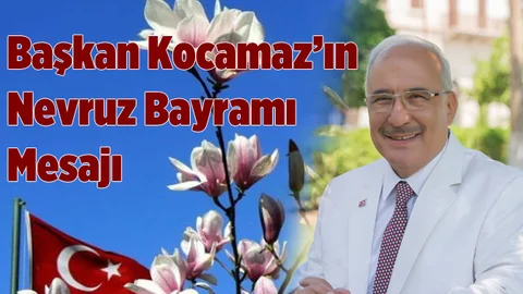 Başkan Kocamaz’dan Nevruz Bayramı Mesajı