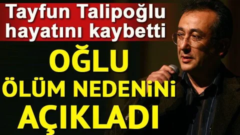 Tayfun Talipoğlu hayatını kaybetti... İşte Ölüm Nedeni