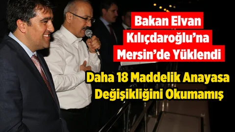 Bakan Lütfi Elvan, Mersin'de Muhalefete Yüklendi