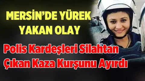 Mersin'de Genç Polis Kaza Kurşunuyla Hayatını Kaybetti