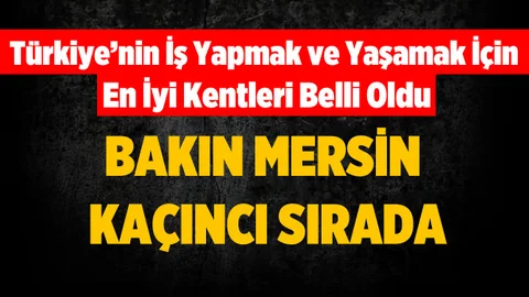 Türkiye'nin İş Yapmak ve Yaşamak İçin En İyi Kentleri Açıklandı