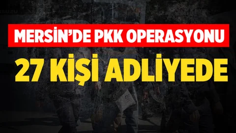 Mersin'de PKK Operasyonu 27 Gözaltı