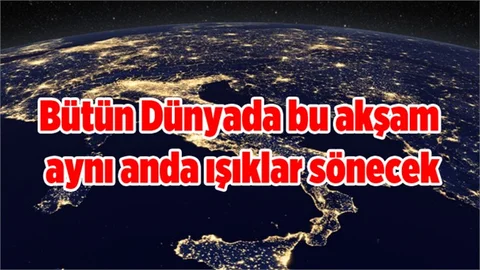 Bu akşam tüm ışıklar 1 saat sönecek