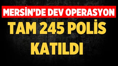 Mersin'de Şafak Operasyonu