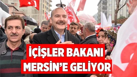 İçişleri Bakanı Süleyman Soylu Mersin'e Geliyor