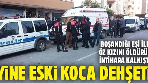 Eski eşi ile öz kızını öldürüp, intihara kalkıştı