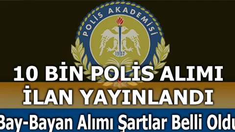 Emniyet Genel Müdürlüğü 10 Bin Polis Alacak