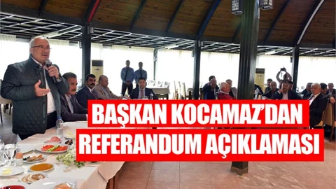 Başkan Kocamaz'dan Referandum Açıklaması