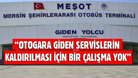 “Otogara Giden Servislerin Kaldırılması İçin Bir Çalışma Yok”