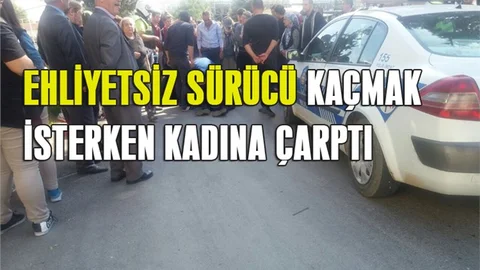 Ehliyetsiz Sürücü Kontrol Noktasından Kaçmak İsterken Yayaya Çarptı