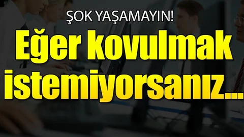 Çalışanları ilgilendiriyor! Eğer kovulmak istemiyorsanız...