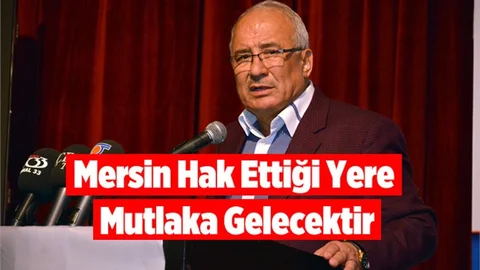 Başkan Kocamaz: "Mersin Hak Ettiği Yere Mutlaka Gelecektir"