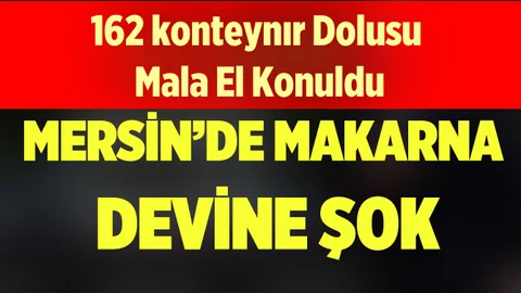 Mersin'de tonlarca makarnaya el konuldu