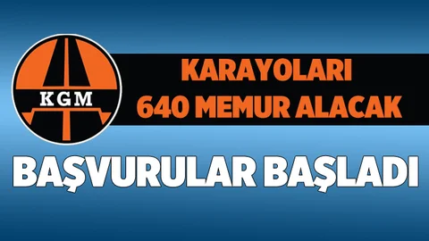 Karayolları Genel Müdürlüğü 640 Memur Alımı Başvuruları Başladı