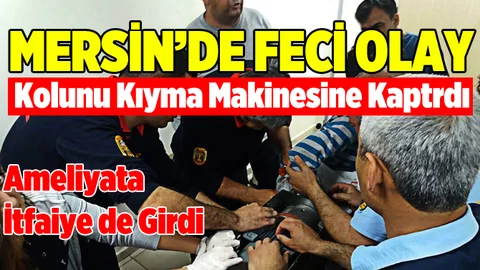 Tarsus'ta Küçük Çocuk Elini Kıyma Makinesine Kaptırdı