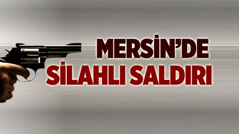 Tarsus’ta Silahlı Saldırı