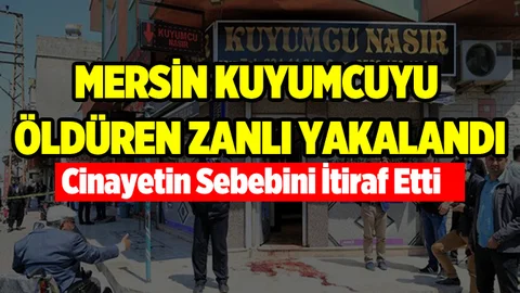 Mersin'de Kuyumcuyu Öldüren Zanlı Yakalandı