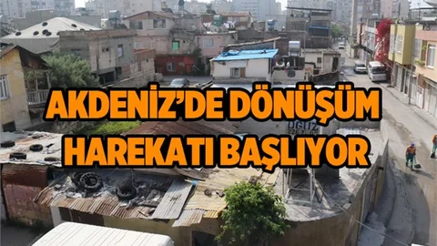 Akdeniz’de Kentsel Dönüşüm Başlıyor