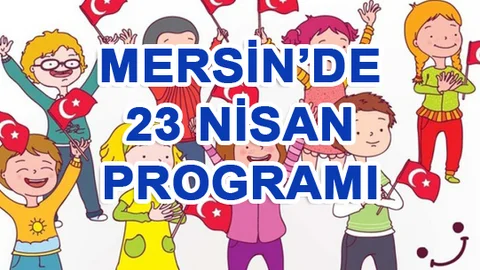 Mersin'de 23 Nisan Ulusal Egemenlik ve Çocuk Bayramı