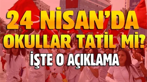 24 Nisan Pazartesi günü okullar tatil edilecek mi?