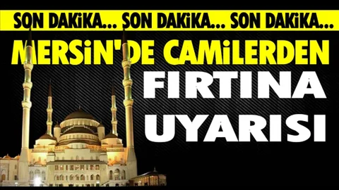 Mersin'de Camilerden Fırtına Uyarısı Yapıldı