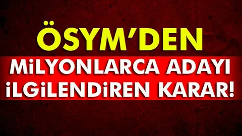 ÖSYM'den milyonlarca adayı ilgilendiren karar!