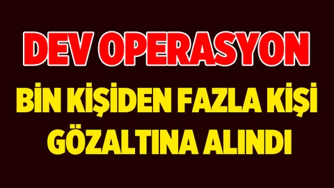 Dev FETÖ Operasyonu Bin'den Fazla Kişi Gözaltına Alındı