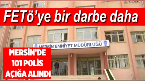 Mersin'de 101 Polis Açığa Alındı