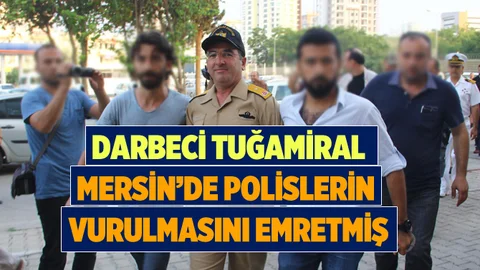 Darbeci Komutan Komutan Mersin'de Polislerin Vurulması Emrin Vermiş