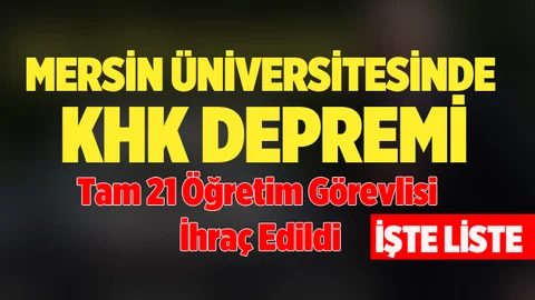 Yeni KHK İle Mersin Üniversitesinde 21 Kişi İhraç Edildi
