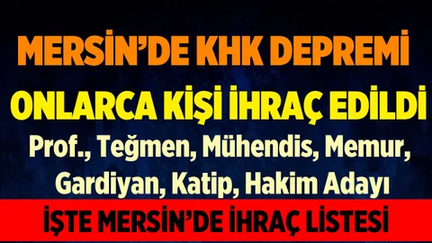 Mersin'de Yeni KHK'lar İle Onlarca Kişi İhraç Edildi