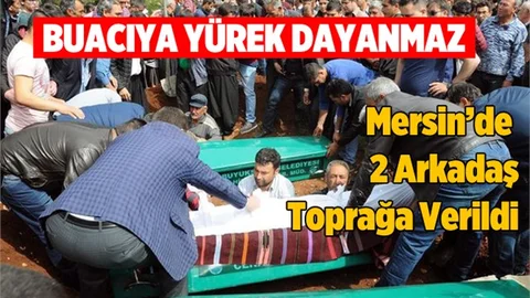 Denizde Boğulan 2 Arkadaşın Cenazesi Defnedildi