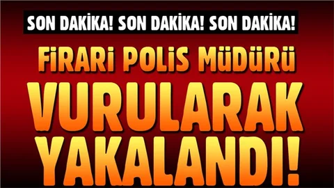 Aranan Emniyet Müdürü Ayağından Vurularak Yakalandı