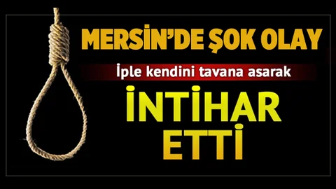 Tarsus'ta Bir Kişi Kendini İple Asarak İntihar Etti