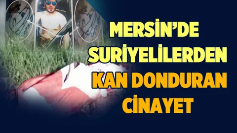 Mersin'de deki Vahşi Cinayet Kan Davası Çıktı