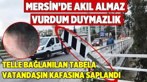Mersin'de Telle Bağlanan Tabela Vatandaşın Kafasına Düştü