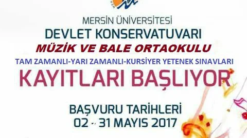 Mersin Üniversitesi Devlet Konservatuvarı Müzik ve Bale Ortaokulu Kayıt ve Sınav Tarihleri