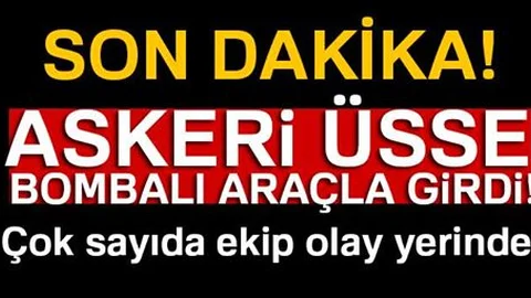 Askeri üsse bombalı araçla saldırı girişimi